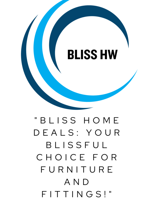 "Bliss Home Deals: Your Blissful Choice for Furniture and Fittings!"